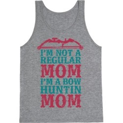 I'm Not a Regular Mom I'm a Bow Hunting Mom Tank Top from LookHUMAN