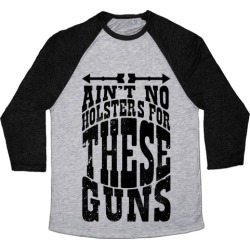 No Holsters For These Guns Baseball Tee from LookHUMAN