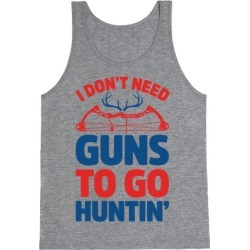 I Don't Need Guns To Go Hunting Tank Top from LookHUMAN