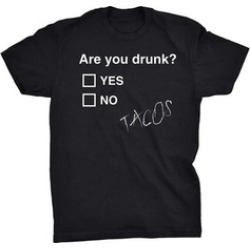 ShirtInvaders are You Drunk? Tacos Alcohol Beer Drinking Tee