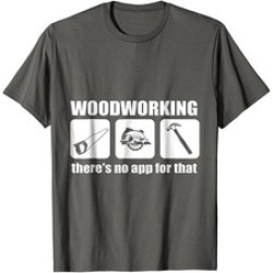 Funny Woodworking T shirt For Woodworking Lovers
