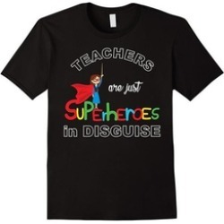 Teachers Are Superheroes Funny T-Shirt First Day of School