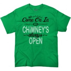 Funny Christmas T Shirt Come On In Chimneys Always Open! Tee