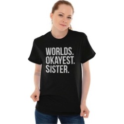 Worlds Okayest Sister Gift Sibling Sorority T Shirt Tee