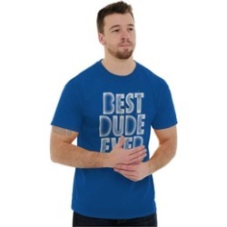 Best Dude Ever Funny Quote Cool Awesome T Shirt Tee