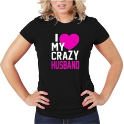 I Love My Crazy Husband Women T-Shirt