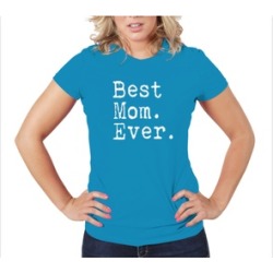 Best Mom Ever Women T-Shirt