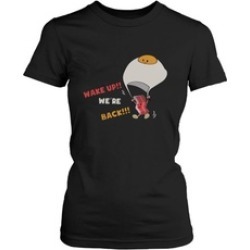 Wake Up Bacon and Egg are Back for Breakfast Cute Women's T-shirt