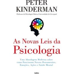 AS NOVAS LEIS DA PSICOLOGIA: UMA ABORDAGEM MODERNA SOBRE COMO FUNCIONAM NOSSOS PENSAMENTOS, EMOÇOES, AÇOES E SAUDE MENTAL - 9788531614606