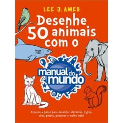 DESENHE 50 ANIMAIS COM O MANUAL DO MUNDO - 1ªED.(2020) - 9788543110172