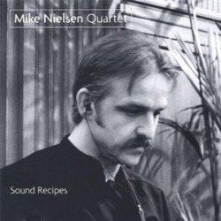 Mike Nielsen Quartet-Sound Recipes
