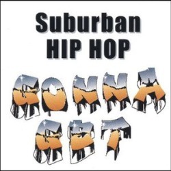 Suburban Hip Hop Gonna Get