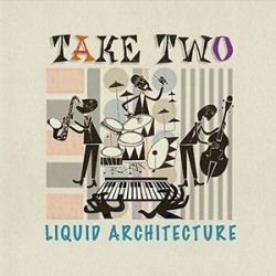 Take Two: Liquid Architecture
