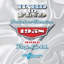 Hard To Find Jukebox Classics 1958: More Pop Gold