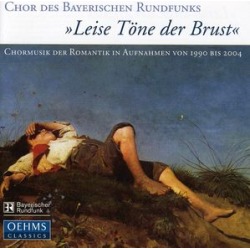 Leise Tone Der Brust: Romantic Choral Music in