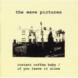 Instant Coffee Baby/If You Leave It Alone
