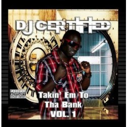 DJ Certified : Takin Em to Tha Bank