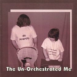 Un-Orchestrated Me