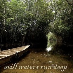 Still Waters Run Deep