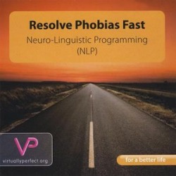 Resolve Phobias Fast-Neuro-Linguistic Programming