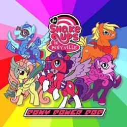 Shake Ups in Ponyville: Pony Power Pop
