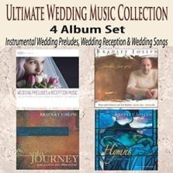 Ultimate Wedding Music Collection 4 Album Set: Instrumental WeddingPreludes, Wedding Reception and Wedding Songs
