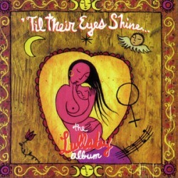 Till Their Eyes Shine: Lullaby Album / Various
