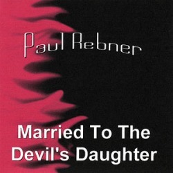 Rebner, Paul : Married to the Devil's Daughter