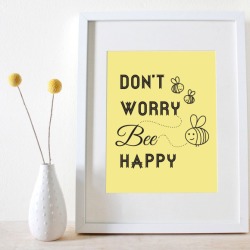 Don't worry bee happy print