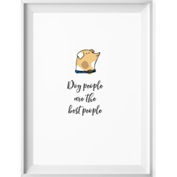 Dog people are the best people print