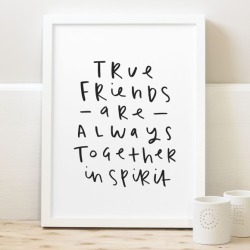True friends together in spirit print
