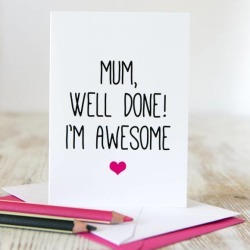 Mum well done I'm awesome mothers day card