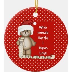 Who Needs Santa... Lola Christmas Ornament found on Bargain Bro Philippines from Zazzle for $15.75