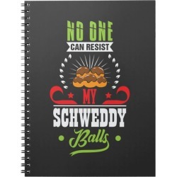No One Can Resist my Schweddy Balls Notebook found on Bargain Bro from Zazzle for USD $10.34