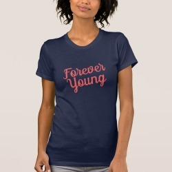 Forever Young Shirt for the Young at Heart