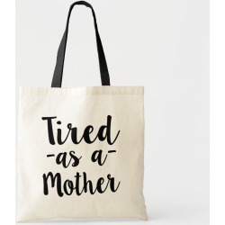 Tired as a Mother funny women's bag