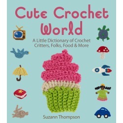 Cute Crochet World - Lark Books