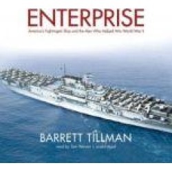 Enterprise: Americas Fightingest Ship and the Men Who Helped Win World War II