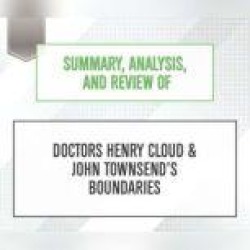 Summary, Analysis, and Review of Doctors Henry Cloud & John Townsend's Boundaries
