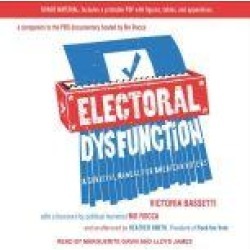 Electoral Dysfunction: A Survival Manual for American Voters