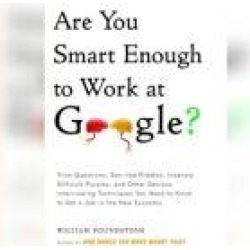 Are You Smart Enough to Work at Google?: Trick Questions, Zen-like Riddles, Insanely Difficult Puzzles, and Other Devious Inte