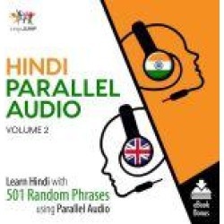 Hindi Parallel Audio - Learn Hindi with 501 Random Phrases using Parallel Audio - Volume 2