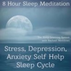 8 Hour Sleep Meditation - Stress, Depression, Anxiety Help Sleep Cycle (The Sleep Learning System with Rachael Meddows)