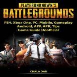 Player Unknowns Battlegrounds, PS4, Xbox One, PC, Mobile, Gameplay, Android, APP, APK, Tips, Game Guide Unofficial