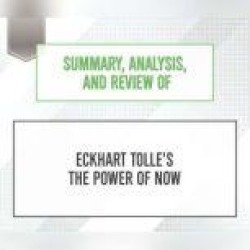 Summary, Analysis, and Review of Eckhart Tolle's The Power of Now