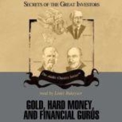 Gold, Hard Money, and Financial Gurus