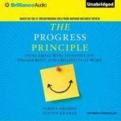 The Progress Principle: Using Small Wins to Ignite Joy, Engagement, and Creativity at Work