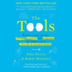 The Tools: Transform Your Problems into Courage, Confidence, and Creativity