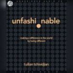 Unfashionable: Making a Difference in the World by Being Different