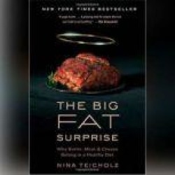 The Big Fat Surprise: Why Butter, Meat, and Cheese Belong in a Healthy Diet